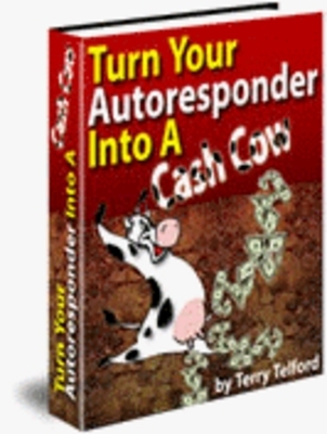 Product picture How To Turn Your Autoresponder Into A Cash Cow