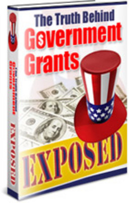 Product picture The Truth Behind Government Grants EXPOSED